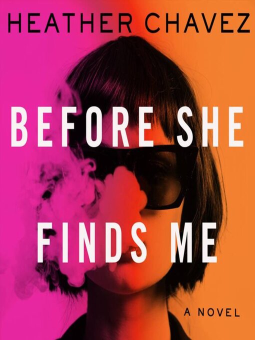 Title details for Before She Finds Me by Heather Chavez - Available